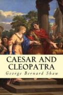 Caesar and Cleopatra di George Bernard Shaw edito da Createspace Independent Publishing Platform
