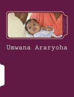 Umwana Araryoha: Inama Zo Kurera Umwana di Bangambiki Habyarimana edito da Createspace