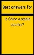 Best Answers for Is China a Stable Country? di Barbara Boone edito da Createspace