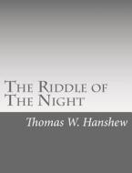 The Riddle of the Night di Thomas W. Hanshew edito da Createspace