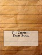 The Crimson Fairy Book di Andrew Lang edito da Createspace