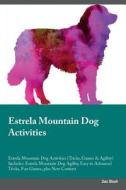 Estrela Mountain Dog Activities Estrela Mountain Dog Activities (Tricks, Games & Agility) Includes di Dan Short edito da Global Pet Care International