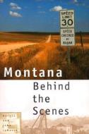 Montana Behind The Scenes di Durrae Johanek, John Johanek edito da Rowman & Littlefield