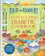 Fix-It and Enjoy-It! Church Suppers Diabetic Cookbook: 500 Great Recipes for Stove-Top and Oven Recipes - For Everyone! di Phyllis Good edito da GOOD BOOKS
