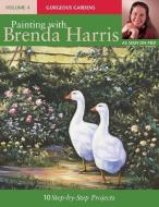 Painting with Brenda Harris, Volume 4: Gorgeous Gardens di Brenda Harris edito da NORTHLIGHT
