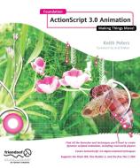 Foundation Actionscript 3.0 Animation di Keith Peters edito da APress