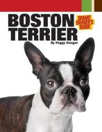 Boston Terrier di Peggy O. Swager edito da Kennel Club Books Inc
