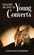 Resolutions and Advice to Young Converts di Jonathan Edwards edito da Waymark Books