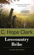 Lowcountry Bribe di C. Hope Clark edito da BELL BRIDGE BOOKS