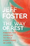 Way of Rest di Jeff Foster edito da Sounds True Inc