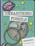 Unearthing Fossils di Tamra B. Orr edito da CHERRY LAKE PUB