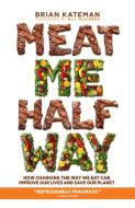 Meat Me Halfway di Brian Kateman edito da Prometheus Books