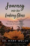 Journey into the Looking Glass di Mary Welsh edito da Author Academy Elite