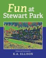 Fun at Stewart Park di K. A. Ellison edito da Luminare Press
