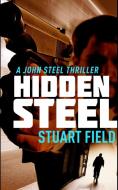 Hidden Steel John Steel Book 2 di STUART FIELD edito da Lightning Source Uk Ltd