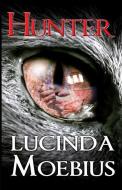 Hunter: Chronicles of the Soul-Eaters Book 2 di Lucinda Moebius edito da LIGHTNING SOURCE INC