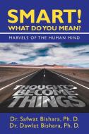 Smart! What Do You Mean?: Marvels Of The di DR. BISHARA PH. D. edito da Lightning Source Uk Ltd