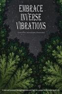 Embrace Inverse Vibrations di ADAM JAME CHOUINARD edito da Lightning Source Uk Ltd