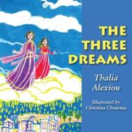 The Three Dreams di Alexiou Thalia Alexiou edito da Full Court Press