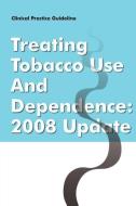Clinical Practice Guideline di Tobacco Use and Dependence Panel, U. S. Department of Health edito da Books Express Publishing