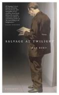 Salvage at Twilight di Dan Burt edito da CARCANET PR LTD
