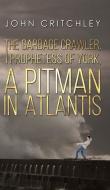 The Garbage Crawler, The Prophetess of York, A Pitman in Atlantis di John Critchley edito da Austin Macauley Publishers