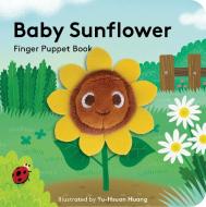 Baby Sunflower: Finger Puppet Book edito da CHRONICLE BOOKS