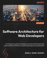 Software Architecture for Web Developers: An introductory guide for developers striving to take the first steps toward software architecture or just l di Mihaela Roxana Ghidersa edito da PACKT PUB