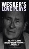 Wesker's Love Plays di Arnold Wesker edito da OBERON BOOKS