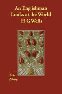 An Englishman Looks at the World di H. G. Wells edito da PAPERBACKSHOPS.CO