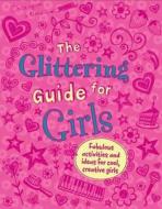 The Glittering Guide For Girls di Deborah Chancellor edito da Qed Publishing