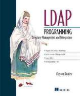LDAP Programming: Directory Management and Integration di Clayton Donley edito da Manning Publications