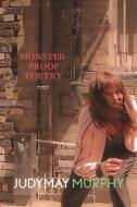 Monster-proof Poetry di Judymay Murphy edito da Eyewear Publishing