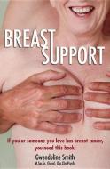 Breast Support: If You or Someone You Love Has Breast Cancer, You Need This Book! di Gwendoline Smith edito da EXISLE PUB