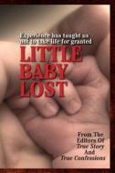 Little Baby Lost di Editors of True Story and True Confessio edito da True Renditions