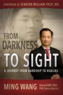 From Darkness to Sight di Ming Wang edito da Dunham Books