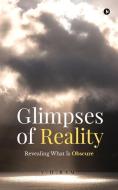 Glimpses of Reality: Revealing What Is Obscure di V. H. Ram edito da Notion Press, Inc.