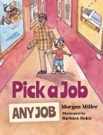 Pick a Job, Any Job di Morgan Miller edito da YOUNG AUTHORS PUBLISHING