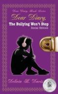 Dear Diary, the Bullying Won't Stop Social Edition di Delicia B. Davis edito da Createspace Independent Publishing Platform