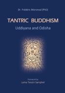 Tantric Buddhism Uddiyana and Odisha di Frédéric Moronval edito da Books on Demand