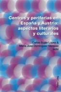 Centros y periferias en España y Austria: aspectos literarios y culturales edito da Lang, Peter