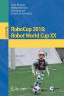 RoboCup 2016: Robot World Cup XX edito da Springer-Verlag GmbH