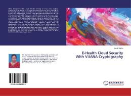 E-Health Cloud Security With VIJANA Cryptography di Janaki Muthu edito da LAP Lambert Academic Publishing