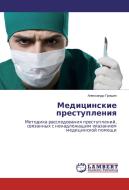 Medicinskie prestupleniya di Alexandr Grishin edito da LAP Lambert Academic Publishing