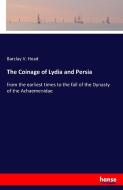 The Coinage of Lydia and Persia di Barclay V. Head edito da hansebooks
