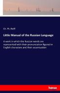 Little Manual of the Russian Language di Ch. Ph. Reiff edito da hansebooks