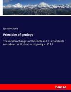Principles of geology di Lyell Sir Charles edito da hansebooks