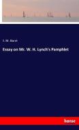 Essay on Mr. W. H. Lynch's Pamphlet di S. M. Barré edito da hansebooks