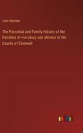 The Parochial and Family History of the Parishes of Forrabury and Minster in the County of Cornwall di John Maclean edito da Outlook Verlag