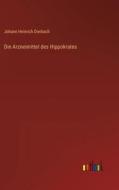 Die Arzneimittel des Hippokrates di Johann Heinrich Dierbach edito da Outlook Verlag